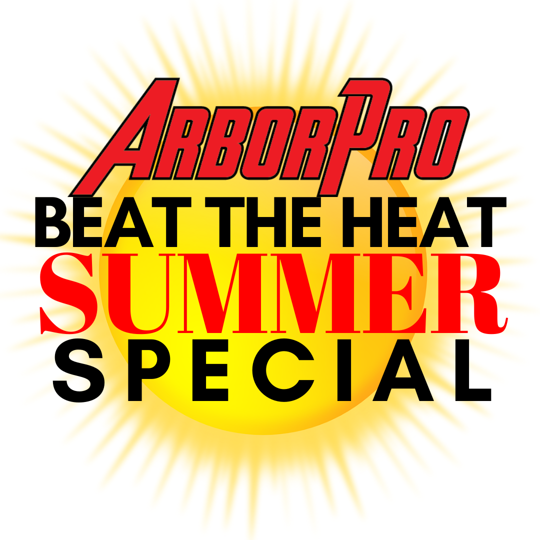 ArborPro Beat The Heat Summer Special
